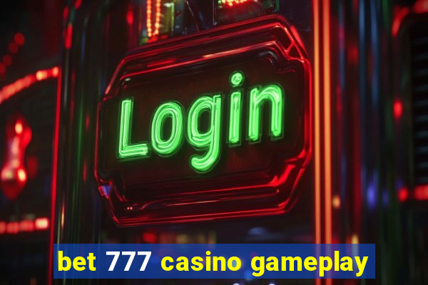 bet 777 casino gameplay