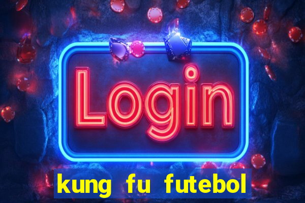 kung fu futebol clube dublado torrent