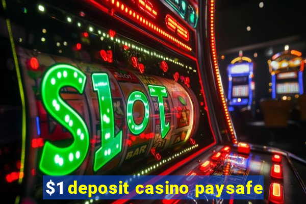 $1 deposit casino paysafe