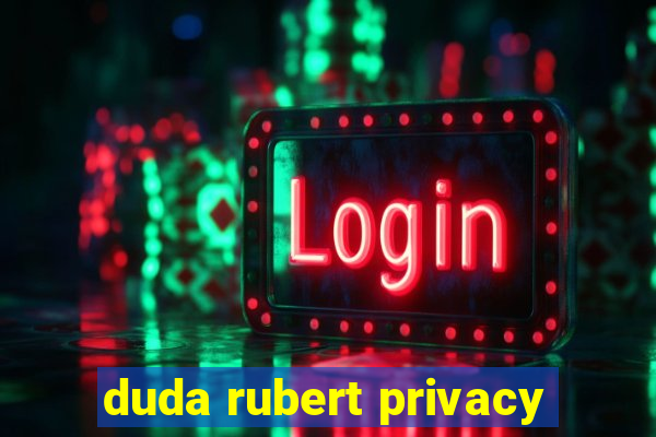 duda rubert privacy