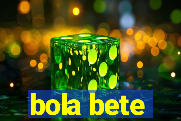 bola bete