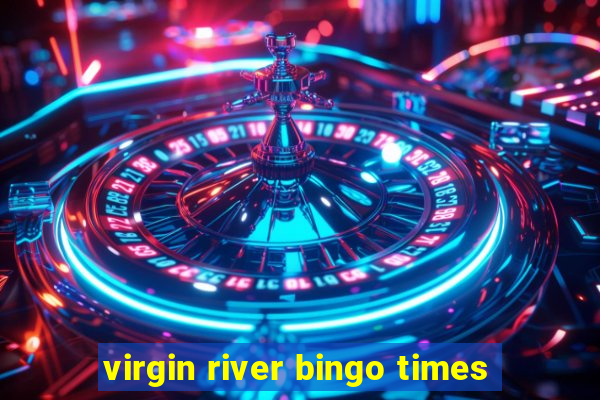 virgin river bingo times