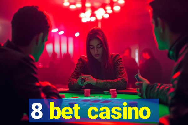 8 bet casino