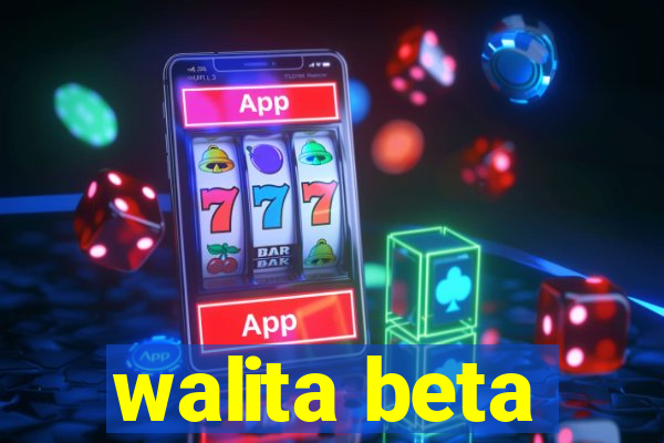 walita beta