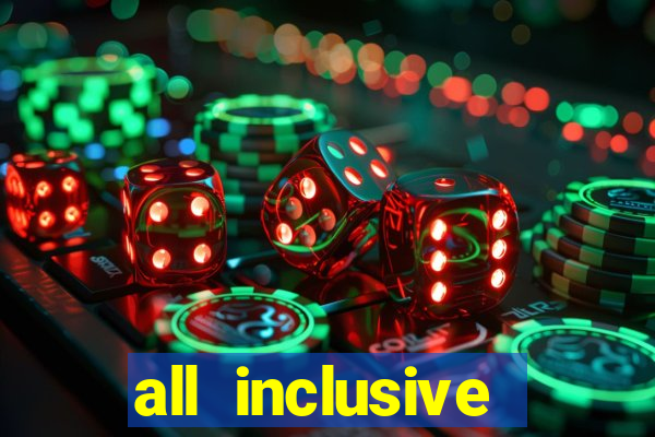 all inclusive resort and casino