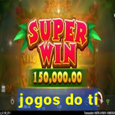 jogos do ti