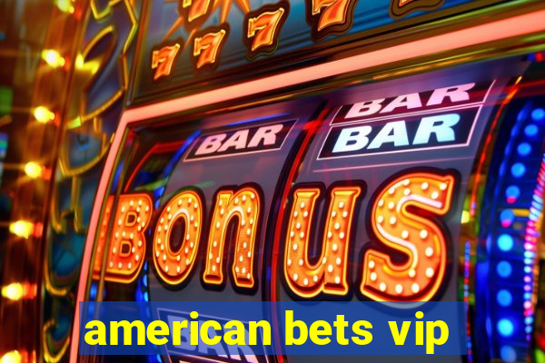 american bets vip