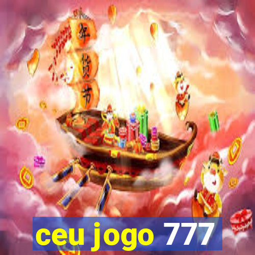 ceu jogo 777