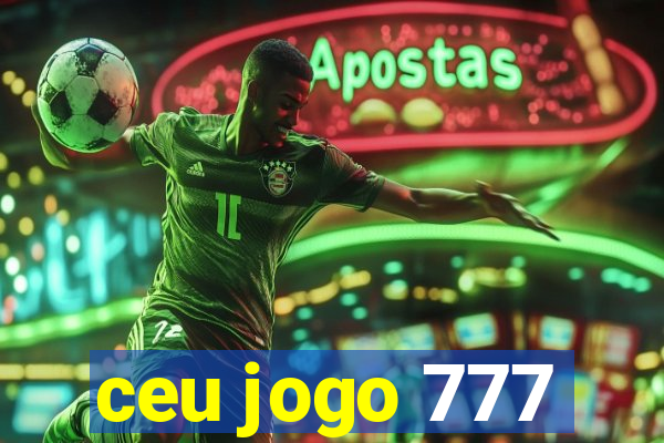 ceu jogo 777