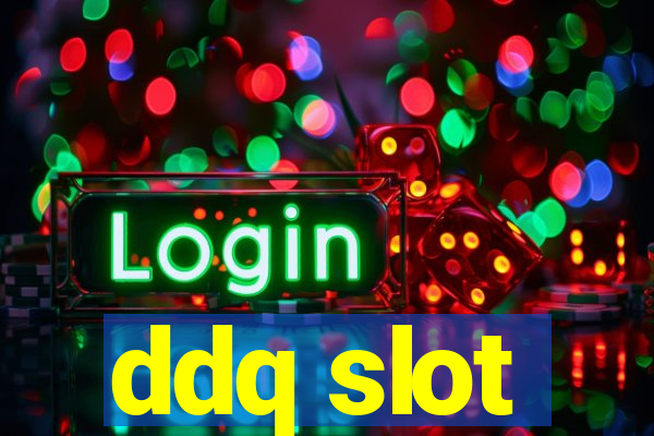 ddq slot