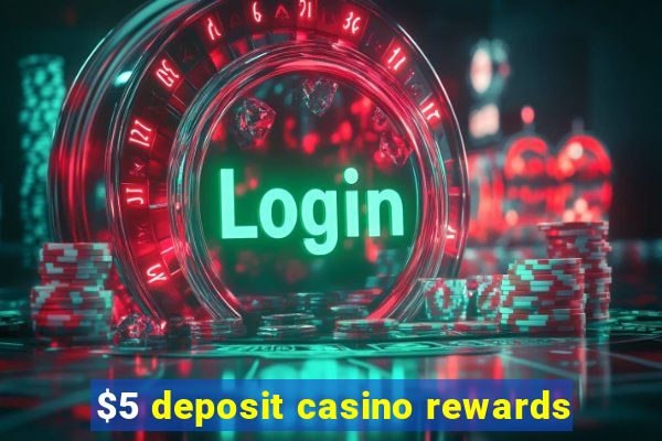 $5 deposit casino rewards