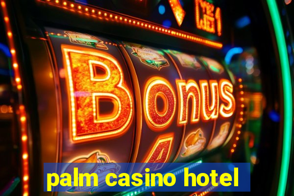 palm casino hotel