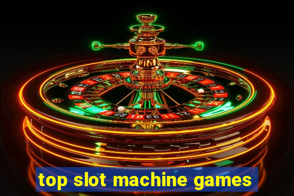 top slot machine games