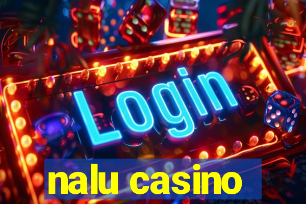 nalu casino