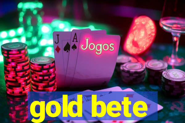 gold bete