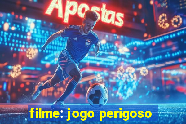 filme: jogo perigoso