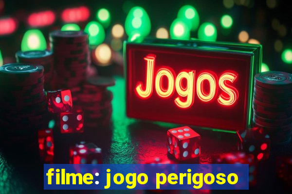 filme: jogo perigoso