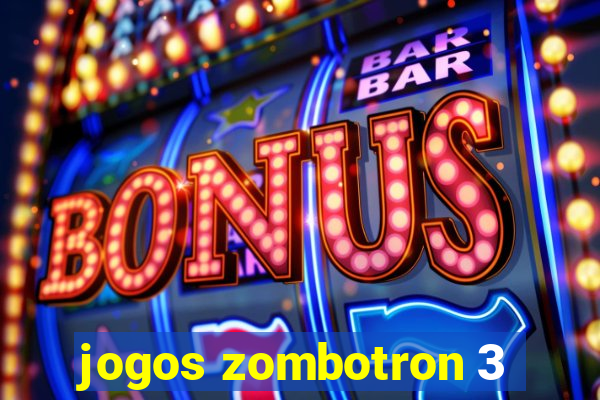 jogos zombotron 3