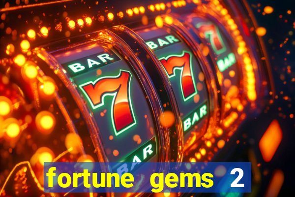 fortune gems 2 slot-tada jogos