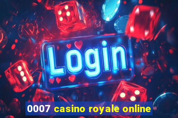 0007 casino royale online