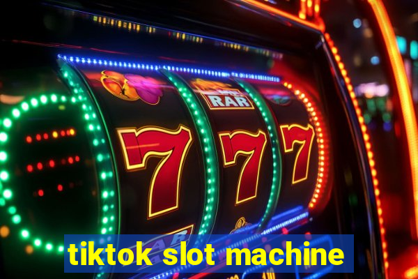 tiktok slot machine