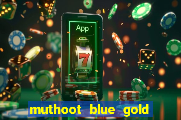 muthoot blue gold loan app