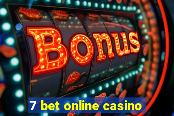 7 bet online casino