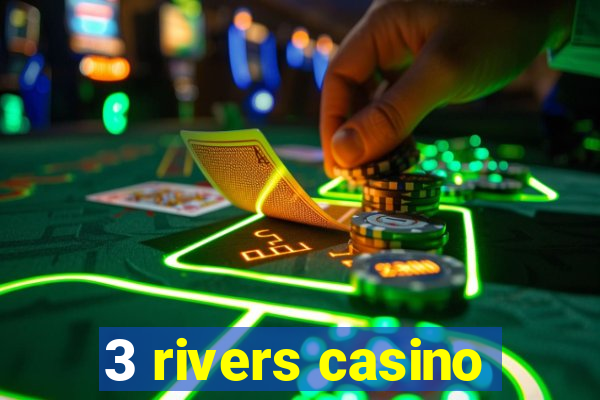 3 rivers casino