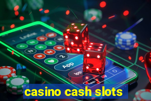 casino cash slots