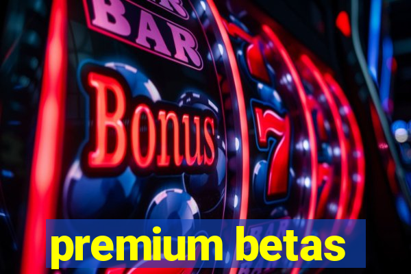 premium betas