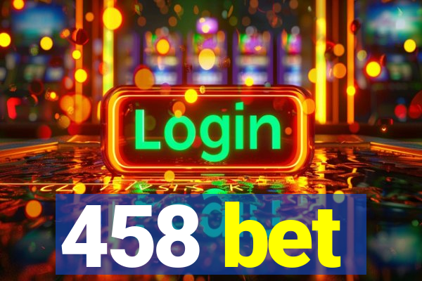 458 bet