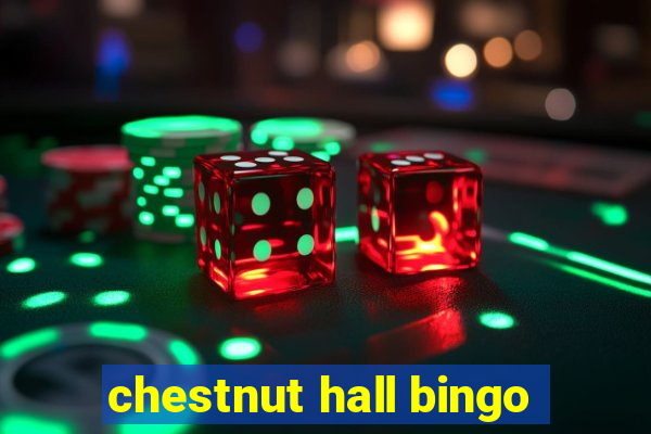 chestnut hall bingo