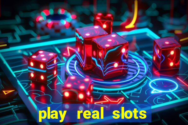 play real slots for real money