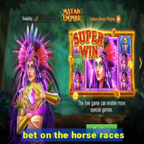 bet on the horse races