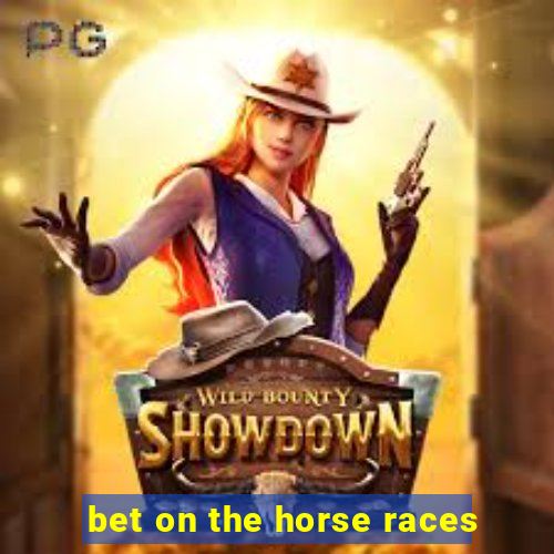 bet on the horse races