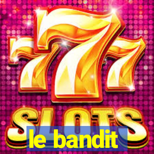 le bandit