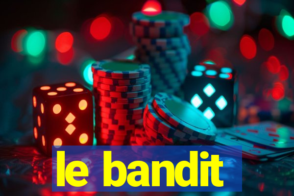 le bandit