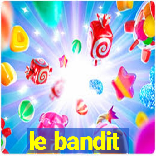 le bandit