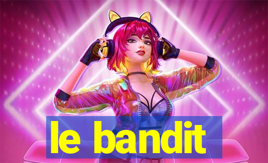 le bandit