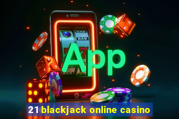 21 blackjack online casino