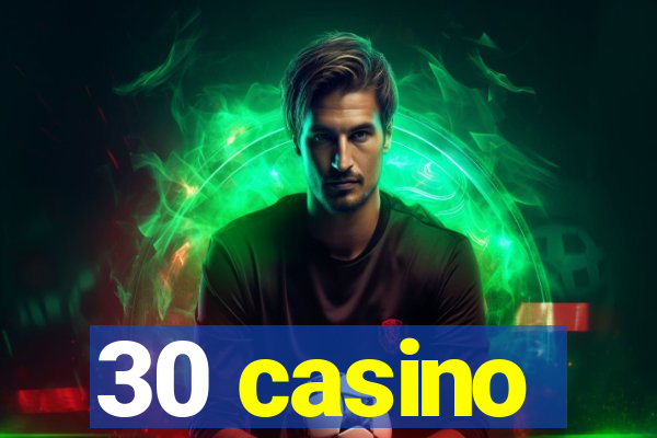 30 casino