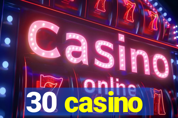 30 casino