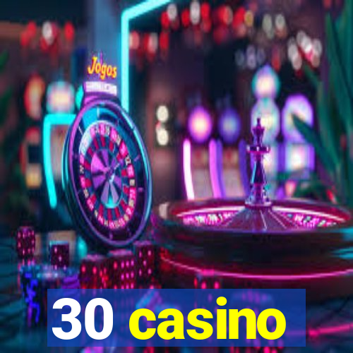 30 casino