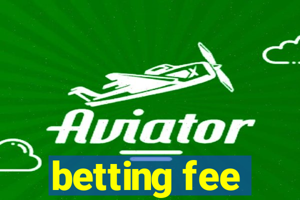 betting fee