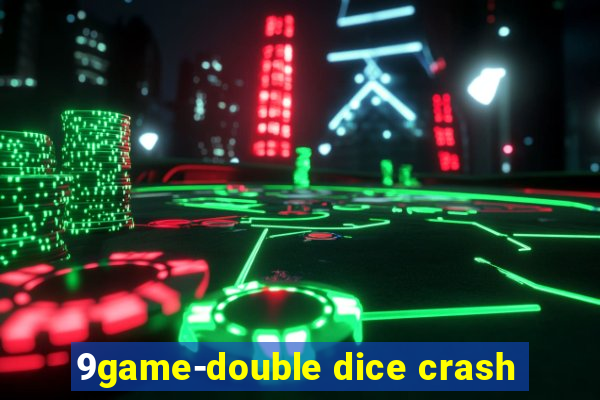 9game-double dice crash