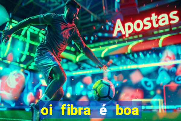 oi fibra é boa para jogos