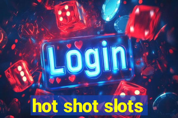 hot shot slots