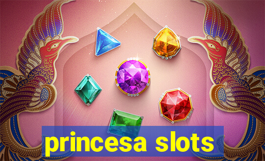 princesa slots