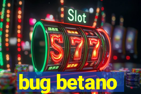 bug betano