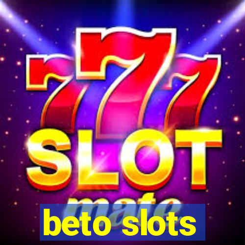 beto slots